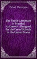 Youth's Assistant in Practical Arithmetic: Designed for the Use of Schools in the United States