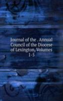 Journal of the . Annual Council of the Diocese of Lexington, Volumes 1-5