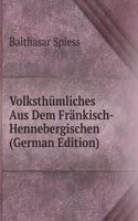 Volksthumliches Aus Dem Frankisch-Hennebergischen (German Edition)