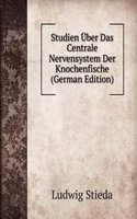 Studien Uber Das Centrale Nervensystem Der Knochenfische (German Edition)