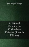 Articulos I Estudios De Costumbres Chilenas (Spanish Edition)