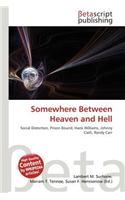 Somewhere Between Heaven and Hell: (English)