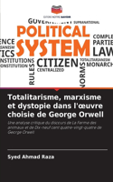 Totalitarisme, marxisme et dystopie dans l'oeuvre choisie de George Orwell