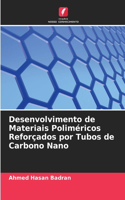 Desenvolvimento de Materiais Poliméricos Reforçados por Tubos de Carbono Nano