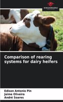 Comparison of rearing systems for dairy heifers
