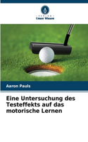 Eine Untersuchung des Testeffekts auf das motorische Lernen