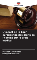 L'impact de la Cour européenne des droits de l'homme sur le droit médical