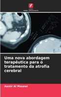 Uma nova abordagem terapêutica para o tratamento da atrofia cerebral