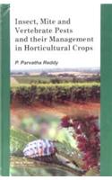 Insect Mite and Vertebrate Pests and Their Management in Horticultural Crops