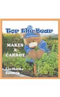 Tor the Bear Makes a Carrot