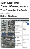 IBM Maximo Asset Management. The Consultant's Guide: Second Edition