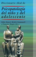 Diccionario Akal de psicopatologia del nino y del adolescente / Akal Dictionary of Psychopathology of Child and Adolescent