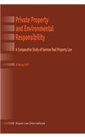 Private Property and Environmental Responsibility, a Comparative Study of German Real Property Law