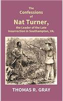The Confessions of Nat Turner, The Leader of The Late Insurrection in Southampton, Va.