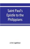 Saint Paul's Epistle to the Philippians; a revised text with Introduction, notes, and disserations