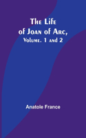 Life of Joan of Arc, Vol. 1 and 2