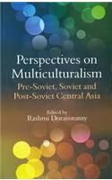 Perspectives on Multiculturalism: Pre-Soviet,Soviet and Post-Soviet Central Asia