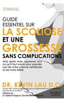 Guide Essentiel Sur La Scoliose Et Une Grossesse Sans Complications (2e Edition)