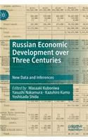 Russian Economic Development Over Three Centuries