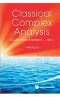 Classical Complex Analysis: A Geometric Approach (Volume 2)