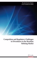 Competition and Regulatory Challenges to Divestitures in the Brazilian Refining Market