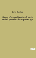 History of roman literature from its earliest period to the augustan age