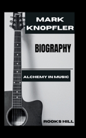 Mark Knopfler Biography: Alchemy In Music