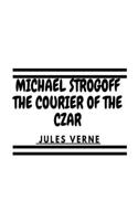 Michael Strogoff The Courier of the Czar