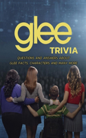 Glee Trivia: Questions and Answers About Glee Facts, Characters and Many More: Gift Ideas for Holiday