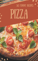 365 Yummy Pizza Recipes: Make Cooking at Home Easier with Yummy Pizza Cookbook!