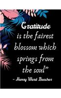 Gratitude is the fairest blossom which springs from the soul