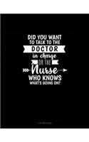 Did You Want To Talk To The Doctor In Charge Or The Nurse Who Knows What's Going On?: 4 Column Ledger(843 4 Column Ledger)