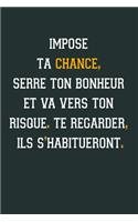 Impose ta chance: Idée Cadeau Original Pour Femme, Un Carnet De Notes Pour Transmettre Un Message Positif À Sa Copine, Sa Meilleure Amie, Sa Fille, Sa Maman, Sa Soeur