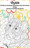 Livres de coloriage Zendoodle pour les mamans - Mandala et motifs relaxants - Animal - Tigres