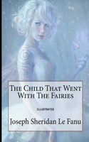 The Child That Went With The Fairies Illustrated