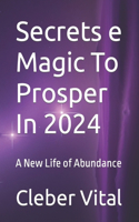 Secrets e Magic To Prosper In 2024