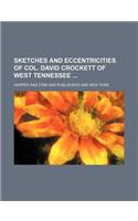 Sketches and Eccentricities of Col. David Crockett of West Tennessee: (English)