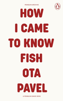 How I Came to Know Fish: (Penguin Archive)