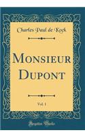 Monsieur Dupont, Vol. 1 (Classic Reprint)