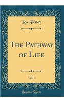 The Pathway of Life, Vol. 1 (Classic Reprint)