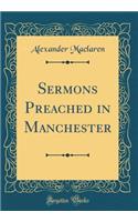 Sermons Preached in Manchester (Classic Reprint)