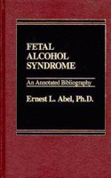 Fetal Alcohol Syndrome: An Annotated Bibliography