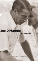 Joe Dimaggio: The Long Vigil: The Long Vigil