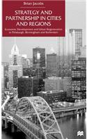 Strategy and Partnership in Cities and Regions: Economic Development and Urban Regeneration in Pittsburgh, Birmingham and Rotterdam