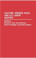 Culture, Gender, Race, and U.S. Labor History