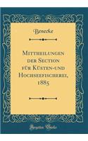 Mittheilungen der Section für Küsten-und Hochseefischerei, 1885 (Classic Reprint)