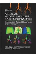 Medical Image Analysis and Informatics: Computer-Aided Diagnosis and Therapy