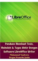 Panduan Membuat Tesis, Makalah Dan Tugas Akhir Dengan Software LibreOffice Writer