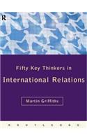 Fifty Key Thinkers in International Relations