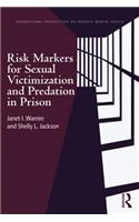 Risk Markers for Sexual Victimization and Predation in Prison